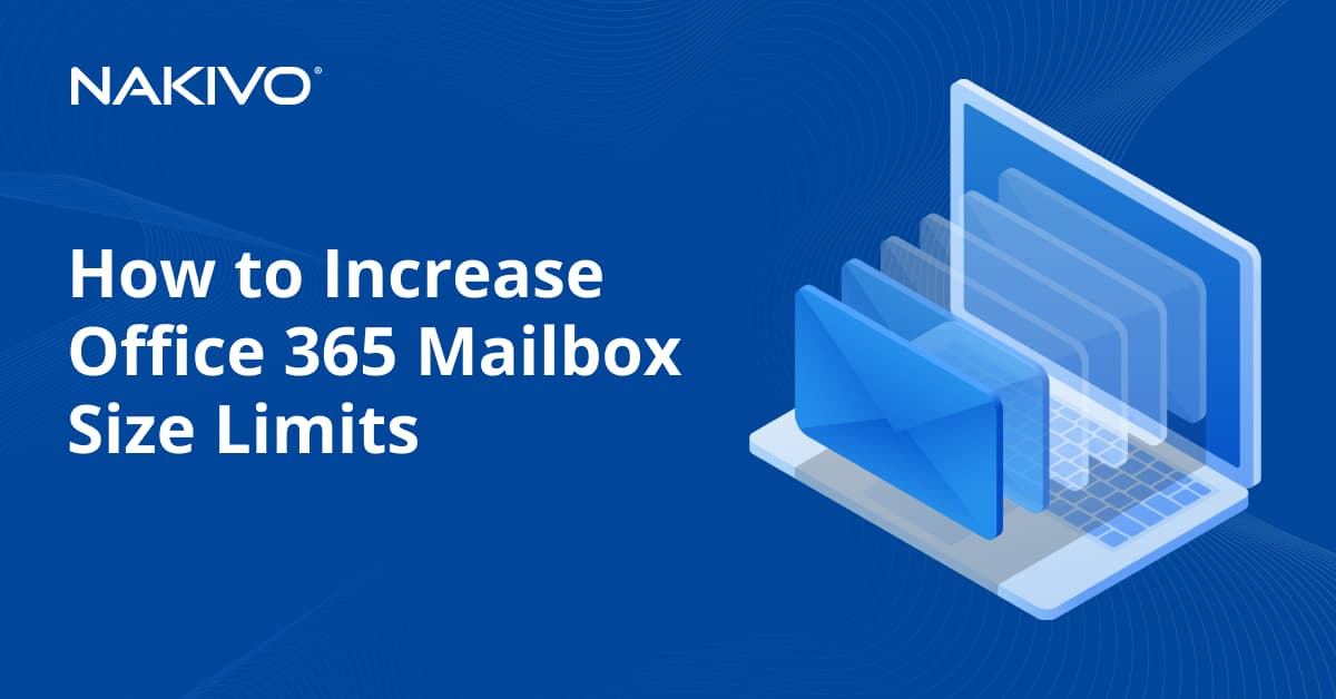 How to Increase Mailbox Size in Office 365 Exchange Online