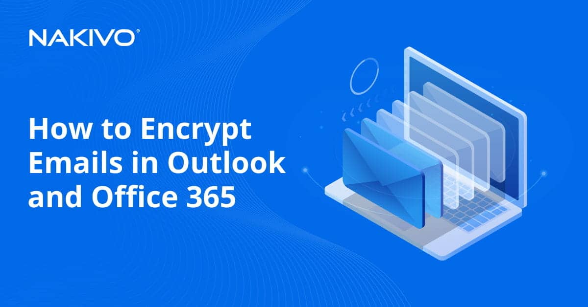 How to Encrypt Emails in Outlook and Office 365