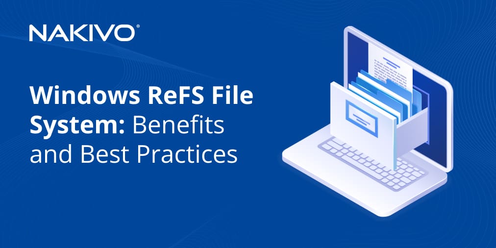 What is ReFS File System Benefits and Best Practices